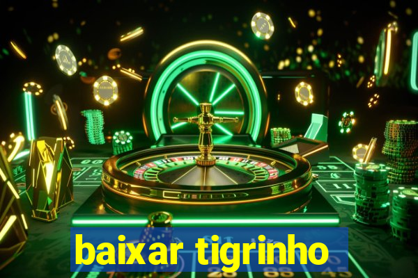 baixar tigrinho